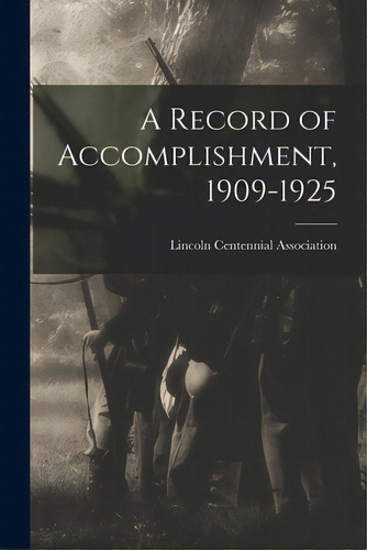 A Record Of Accomplishment, 1909-1925, De Lincoln Centennial Association (sprin. Editorial Hassell Street Pr, Tapa Blanda En Inglés