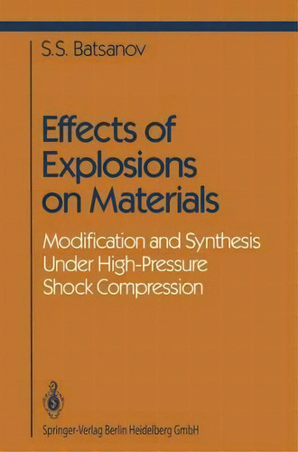 Effects Of Explosions On Materials, De Stepan S. Batsanov. Editorial Springer Verlag New York Inc, Tapa Dura En Inglés