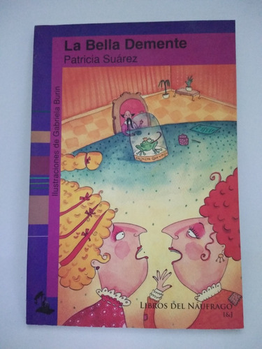 La Bella Demente, De Patricia Suárez. Editorial Libros Del Náufrago En Español