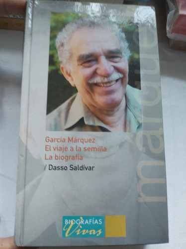 García Márquez El Viaje A La Semilla. Saldívar ( Cod 441)