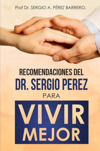 Libro: Recomendaciones Del Dr. Sergio Pérez Para Vivir Mejor