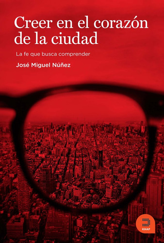 Creer En El Corazon De La Ciudad - Nuñez, Jose Miguel