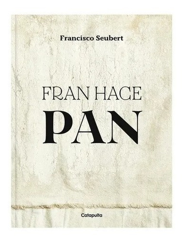 Fran Hace Pan - Francisco Seubert