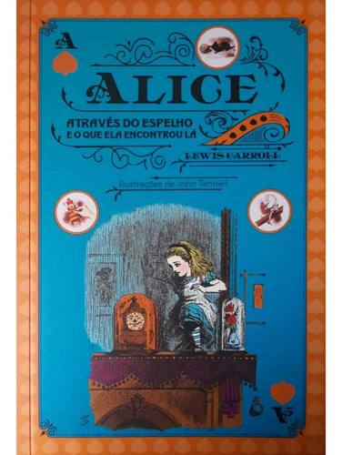 Livro - Alice Através Do Espelho E O Que Ela Encontrou Lá 