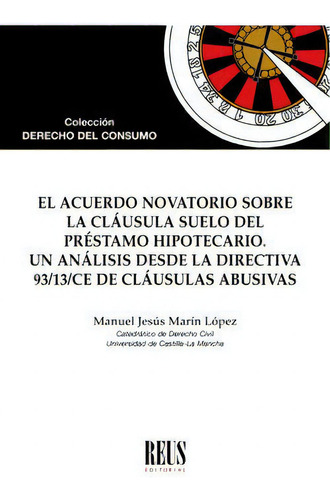 El Acuerdo Novatorio Sobre La Clãâ¡usula Suelo Del Prãâ©stamo Hipotecario, De Marín López, Manuel Jesús., Vol. 1. Editorial Editorial Reus S.a., Tapa Blanda En Español