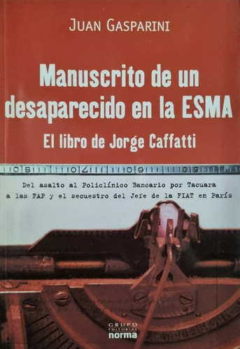 Manuscrito De Un Desaparecido En La Esma. J. Gasparini 