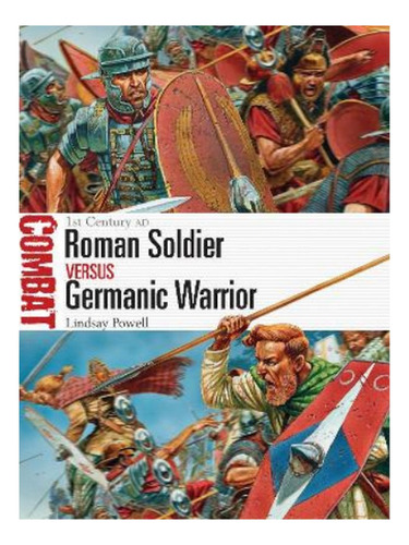 Roman Soldier Vs Germanic Warrior - Lindsay Powell. Eb19