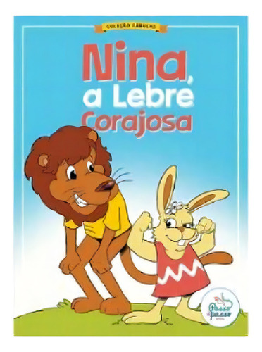 Livro Fabulas - Nina ,a Lebre Corajosa: Livro Fabulas - Nina ,a Lebre Corajosa, De Vários Autores. Editora Passo A Passo Editora Ltda, Capa Capa Comum, Edição 0.0 Em Português, 2018