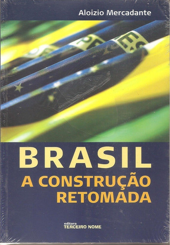 Brasil A Construção Retomada, De Aloizio Mercadante. Editora Terceiro Nome Em Português