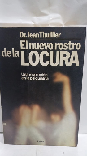 El Nuevo Rostro De La Locura Una Revolucion En La Psiquiatri