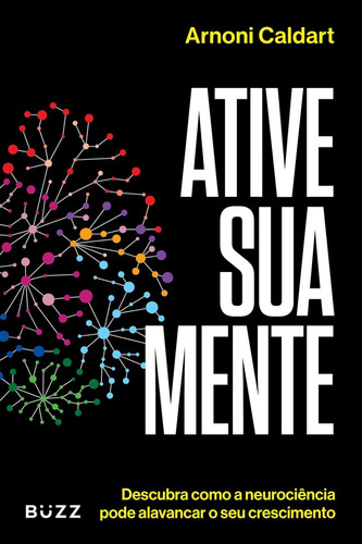 Livro - Ative Sua Mente - Descubra Como A Neurociência Pode 