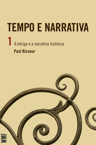 Tempo e narrativa - vol. 1: A intriga e a narrativa histórica, de Ricoeur, Paul. Editora Wmf Martins Fontes Ltda, capa mole em português, 2010