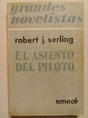 El Asiento Del Piloto - Robert Serling  Emecé - 1970