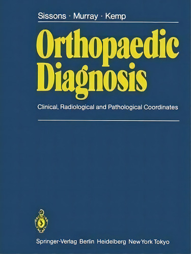 Orthopaedic Diagnosis, De Hubert A. Sissons. Editorial Springer London Ltd, Tapa Blanda En Inglés