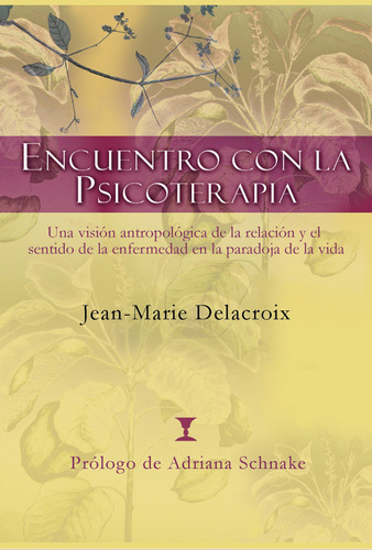 Encuentro con la psicoterapia: Una visión antropológica de la relación y el sentido de la enfermedad en la paradoja de la vida, de Delacroix, Jean-Marie. Editorial Pax, tapa blanda en español, 2008