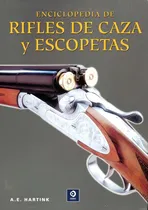 Comprar Enciclopedia De Rifles De Caza Y Escopetas - A. E. Hartink