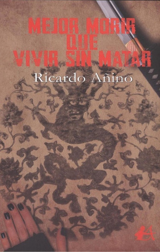 Libro: Mejor Morir Que Vivir Sin Matar. Añino, Ricardo. Edit