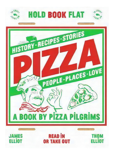 Pizza : History, Recipes, Stories, People, Places, Love, De Thom Elliot. Editorial Quadrille Publishing Ltd, Tapa Dura En Inglés