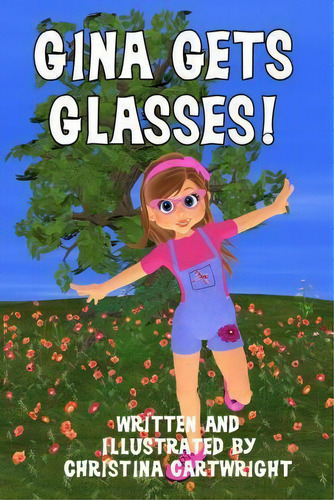Gina Gets Glasses, De Christina Cartwright. Editorial Createspace Independent Publishing Platform, Tapa Blanda En Inglés