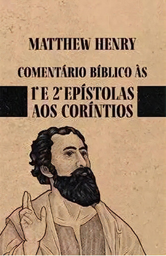 Comentário Bíblico 1 E 2 Epístolas Aos Coríntios | Matthew Henry, De Matthew Henry. Editora Cpp, Capa Mole Em Português