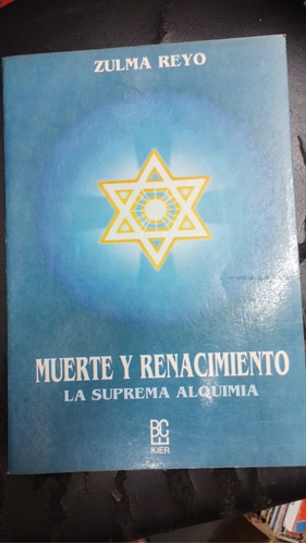 Muerte Y Renacimiento La Suprema Alquimia Zulema Reyo 