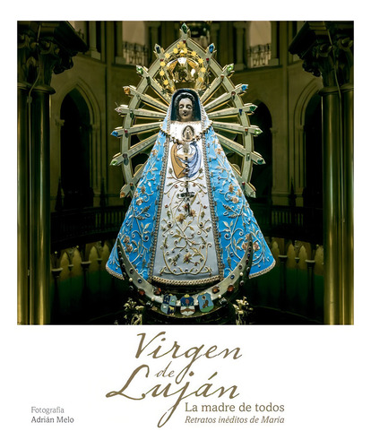 Libro Virgen De Lujan La Madre De - Melo Adrian