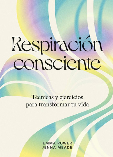Respiracion Consciente, de Meade, Jenna#powe, Emma. Editorial Cinco Tintas, tapa blanda en español