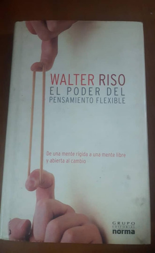Libro El Poder Del Pensamiento Flexible, Walter Riso