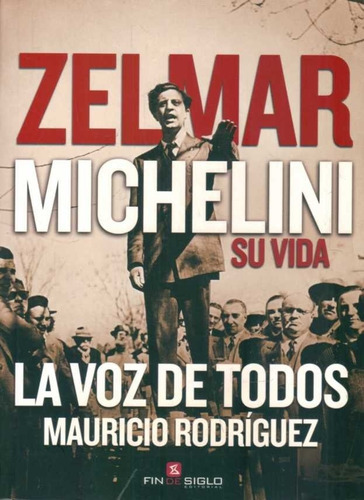 Zelmar Michelini Su Vida La Voz De Tod, de Mauricio Rodríguez. Editorial Sin editorial en español