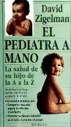 El Pediatra A Mano, De David Zigelman. Editorial Medici, Tapa Blanda, Edición 1996 En Español