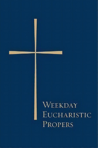 Weekday Eucharistic Propers, De Church. Editorial Church Publishing, Tapa Blanda En Inglés