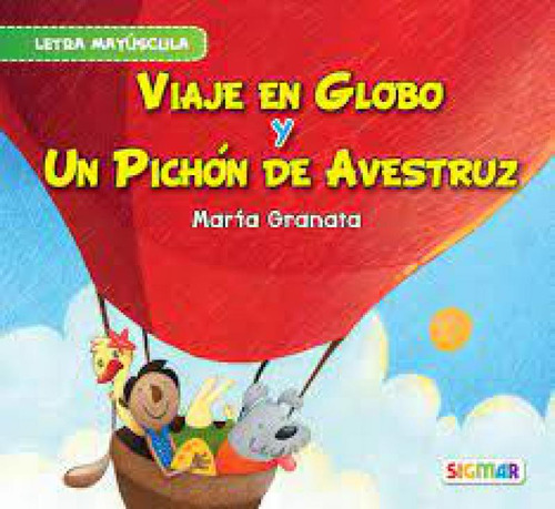 Viaje En Globo Y Un Pichon De Avestruz