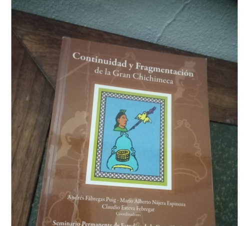 Continuidad Y Fragmentacion De La Gran Chichimeca (Usado)