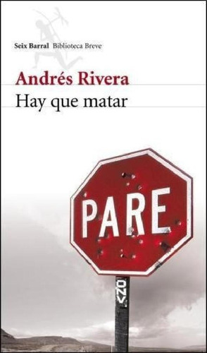 Libro - Hay Que Matar (biblioteca Breve) - Rivera Andres (p
