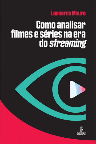 Como analisar filmes e séries na era do streaming, de Leonardo Moura. Editora SUMMUS EDITORIAL, capa mole em português