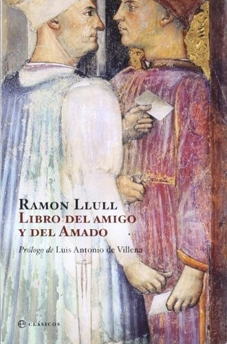 Libro del amigo y del Amado, de Ramon Llull. Editorial Sin editorial en español