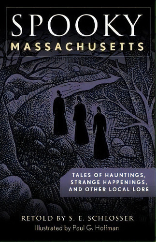 Spooky Massachusetts : Tales Of Hauntings, Strange Happenings, And Other Local Lore, De S. E. Schlosser. Editorial Rowman & Littlefield, Tapa Blanda En Inglés