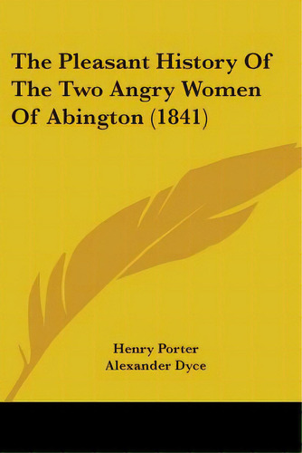 The Pleasant History Of The Two Angry Women Of Abington (1841), De Porter, Henry. Editorial Kessinger Pub Llc, Tapa Blanda En Inglés