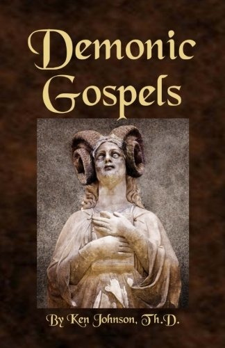Demonic Gospels The Truth About The Gnostic Gospels