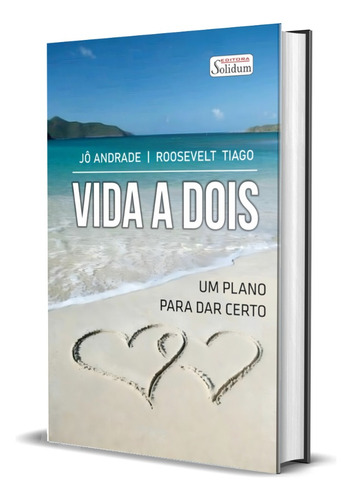 Livro Vida A Dois - Um Plano Para Dar Certo - Jô Andrade E Roosevelt Tiago