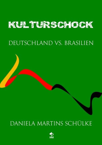 Kulturschock: Deutschland vs. Brasilien, de Daniela Martins Schülke. Série Não aplicável Editora Clube de Autores, capa mole, edição 1 em alemão, 2015
