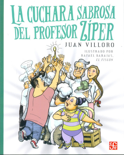 La Cuchara Sabrosa Del Profesor Zíper, Juan Villoro, Ed. Fce