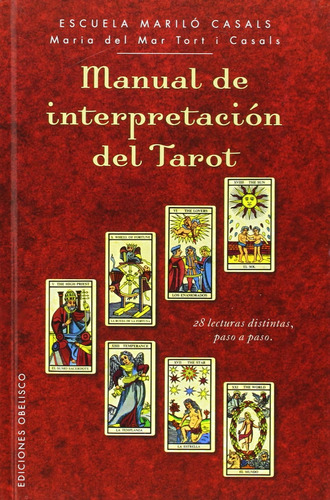 Manual De Interpretación Del Tarot: 28 Lecturas Distintas, Paso A Paso, De Tort I Casals, Maria Del Mar. Editorial Ediciones Obelisco, Tapa Dura En Español, 2014