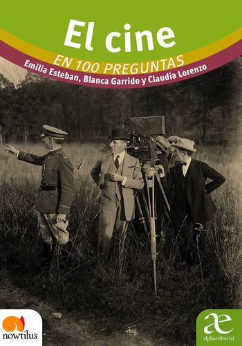 El Cine: En 100 Preguntas, De Emilia Esteban | Blanca Garrido | Claudia Lorenzo. Alpha Editorial S.a, Tapa Blanda, Edición 2022 En Español