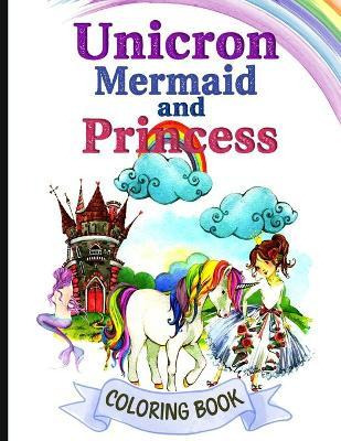 Libro Unicorn Mermaid And Princess Coloring Book : Magica...