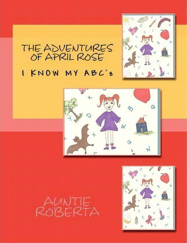 The Adventures Of April Rose, De Auntie Roberta. Editorial Createspace Independent Publishing Platform, Tapa Blanda En Inglés