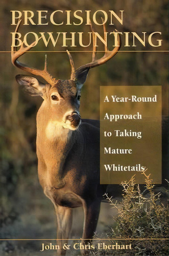 Precision Bowhunting A Year Round, De John Eberhart. Editorial Stackpole Books, Tapa Blanda En Inglés