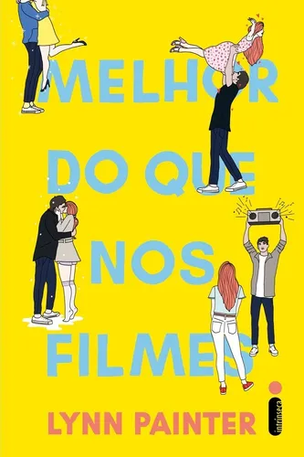 Melhor do que nos Filmes, de Lynn Painter. Editora Intrínseca Ltd...