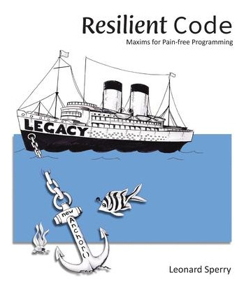 Libro Resilient Code : Maxims For Pain-free Programming -...