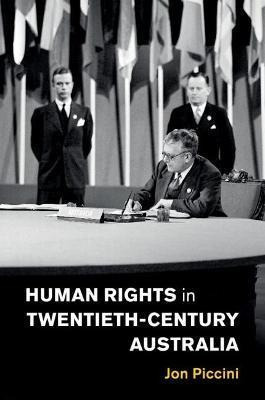 Human Rights In Twentieth-century Australia - Jon Piccini